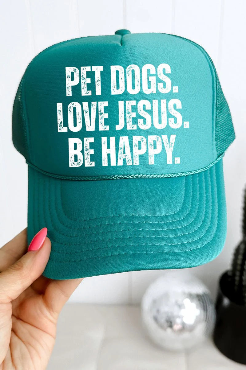 "Pet Dogs. Love Jesus. Be Happy." Foam Trucker Hat